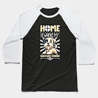 Home is with my Sealyham Terrier Baseball T-Shirt